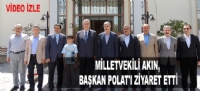 MİLLETVEKİLİ AKIN, BAŞKAN POLAT'I ZİYARET ETTİ