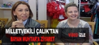 MİLLETVEKİLİ ÇALIK'TAN BAYAN MUHTAR'A ZİYARET