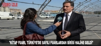 "KİTAP FUARI, TÜRKİYE'DE SAYILI FUARLARDAN BİRİSİ HALİNE GELDİ"