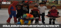 MİNİKLER, SEVDİKLERİ KAHRAMANLARIN KOSTÜMLERİYLE BUZ PATENİ YAPTI