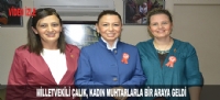 MİLLETVEKİLİ ÇALIK, KADIN MUHTARLARLA BİR ARAYA GELDİ