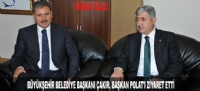 BÜYÜKŞEHİR BELEDİYE BAŞKANI ÇAKIR, BAŞKAN POLAT'I ZİYARET ETTİ