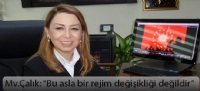 Çalık: “Bu asla bir rejim değişikliği değildir”