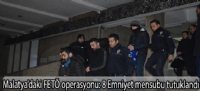 Malatya'daki FETÖ operasyonu: 8 Emniyet mensubu tutuklandı