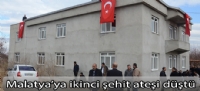 Malatya'ya ikinci şehit ateşi düştü