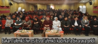 Bakan Tüfenkci'nin eşi Esra Tüfenkci kadınlarla bir araya geldi