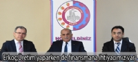 Erkoç, “Üretim yaparken de finansmana ihtiyacımız var
