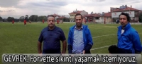 “Forvette sıkıntı yaşamak istemiyoruz.