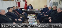 Erkoç ve  Keskin'den Akın'a ziyaret