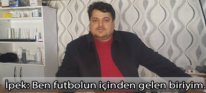 Ben futbolun içinden gelen biriyim.