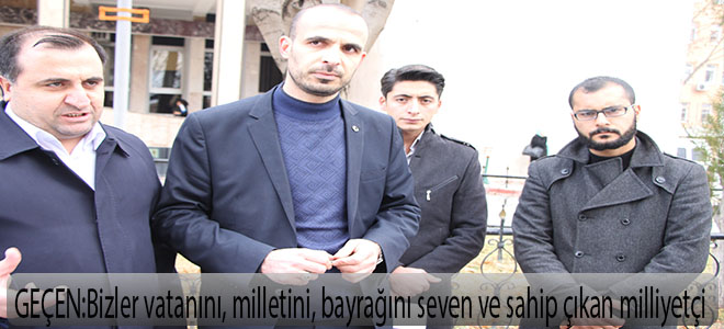 Bizler vatanını, milletini, bayrağını seven ve sahip çıkan milliyetçi