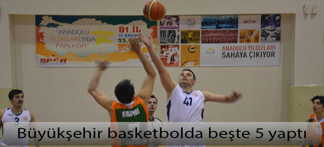Büyükşehir basketbolda beşte 5 yaptı