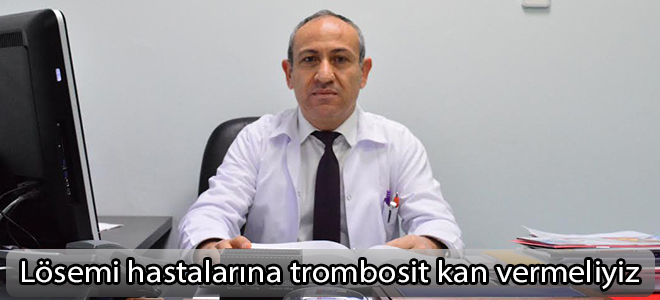 Lösemi hastaları için trombosit kan verilmesi çağrısı