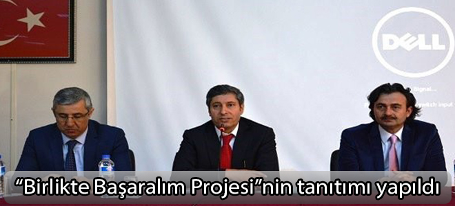 “Birlikte Başaralım Projesi”nin tanıtımı yapıldı