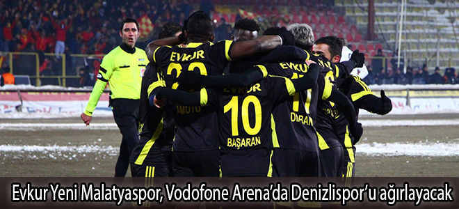 Evkur Yeni Malatyaspor, Vodofone Arena’da Denizlispor’u ağırlayacak