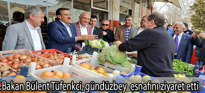 Bakan Bülent tüfenkci,gündüzbey  esnafını ziyaret etti.