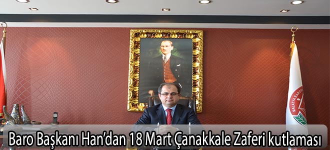Baro Başkanı Han’dan 18 Mart Çanakkale Zaferi kutlaması
