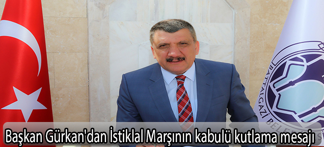 Başkan Gürkan'dan İstiklal Marşının kabulü kutlama mesajı