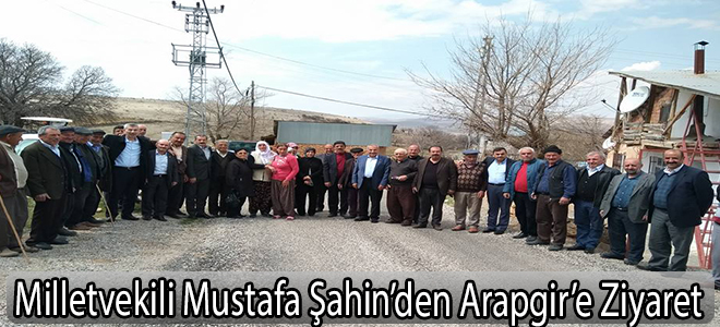 Milletvekili Mustafa Şahin’den Arapgir’e Ziyaret