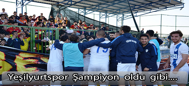Yeşilyurtspor  Şampiyon Oldu  gibi...