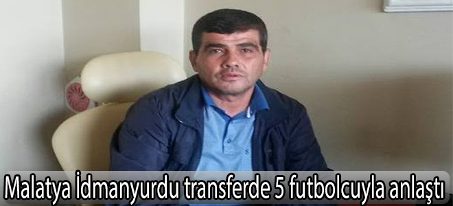 Malatya İdmanyurdu transferde 5 futbolcuyla anlaştı