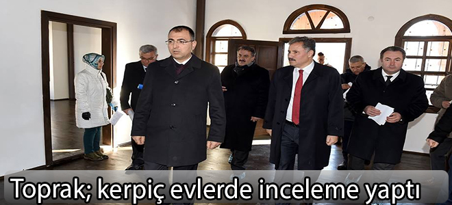 Vali Toprak, kerpiç evlerde inceleme yaptı