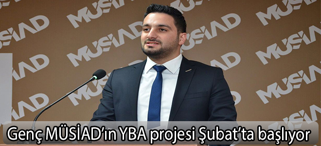Genç MÜSİAD’ın YBA projesi Şubat’ta başlıyor