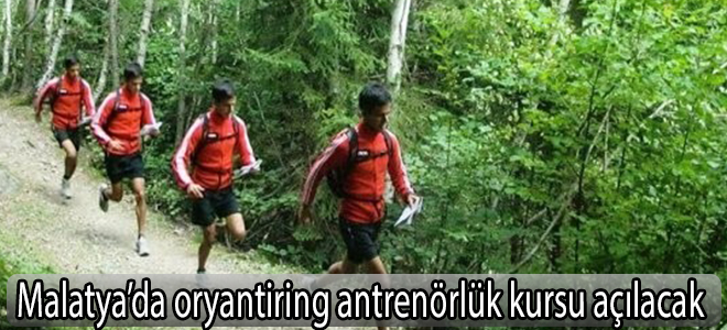Malatya’da oryantiring antrenörlük kursu açılacak