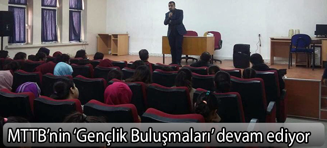 MTTB’nin ‘Gençlik Buluşmaları’ devam ediyor