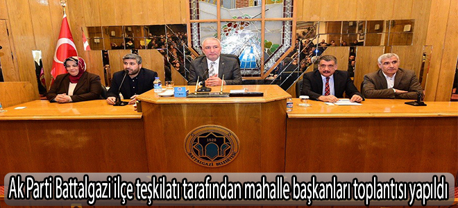 Ak Parti Battalgazi ilçe teşkilatı tarafından mahalle başkanları toplantısı yapıldı