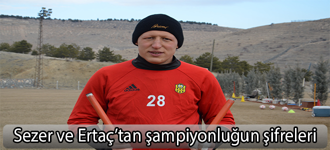 Sezer ve Ertaç’tan şampiyonluğun şifreleri