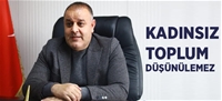 KADINSIZ TOPLUM DÜŞÜNÜLEMEZ