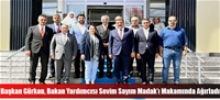 Başkan Gürkan, Bakan Yardımcısı Sevim Sayım Madak'ı Makamında Ağırladı