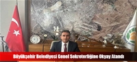 Büyükşehir Belediyesi Genel Sekreterliğine Okyay Atandı