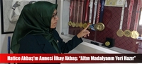 Hatice Akbaş'ın Annesi İlkay Akbaş: “Altın Madalyanın Yeri Hazır”