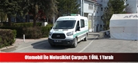 Otomobil İle Motosiklet Çarpıştı: 1 Ölü, 1 Yaralı