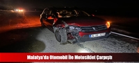 Malatya'da Otomobil İle Motosiklet Çarpıştı