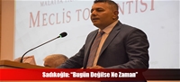 Sadıkoğlu: “Bugün Değilse Ne Zaman”