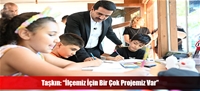 Taşkın: “İlçemiz İçin Bir Çok Projemiz Var”