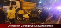 Otomobilin Çarptığı Çocuk Kurtarılamadı