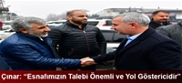 Çınar: “Esnafımızın Talebi Önemli ve Yol Göstericidir”