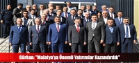 Gürkan: "Malatya'ya Önemli Yatırımlar Kazandırdık"