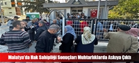 Malatya'da Hak Sahipliği Sonuçları Muhtarlıklarda Askıya Çıktı