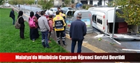 Malatya'da Minibüsle Çarpışan Öğrenci Servisi Devrildi