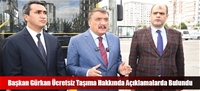 Başkan Gürkan Ücretsiz Taşıma Hakkında Açıklamalarda Bulundu