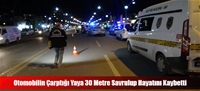 Otomobilin Çarptığı Yaya 30 Metre Savrulup Hayatını Kaybetti