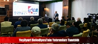 Yeşilyurt Belediyesi'nin Yatırımları Tanıtıldı