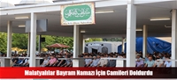 Malatyalılar Bayram Namazı İçin Camileri Doldurdu