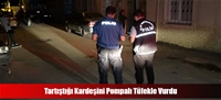 Tartıştığı Kardeşini Pompalı Tüfekle Vurdu