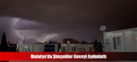 Malatya'da Şimşekler Geceyi Aydınlattı